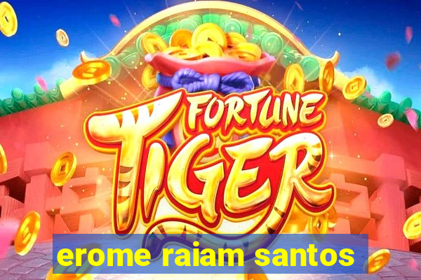 erome raiam santos